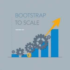 Bootstrap to Scale: Business Strategy for Independent Founders
